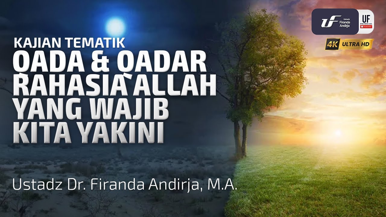 Qada & Qadar Rahasia Allah Yang Wajib Kita Yakini - Ustadz Dr. Firanda Andirja, M.A