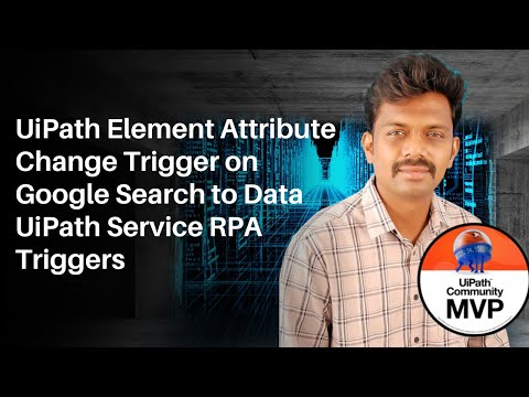 UiPath Element Attribute Change Trigger on Google Search to Data UiPath Service RPA Triggers