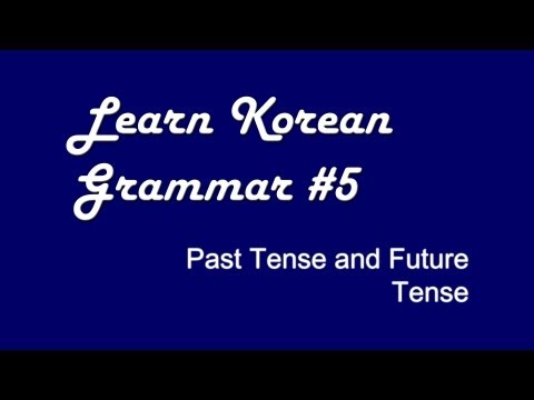 Learn Korean Grammar #5 - Past Tense [ 았/었/였 ] And Future Tense [ ~ (ㄹ/을) 것이다 ]