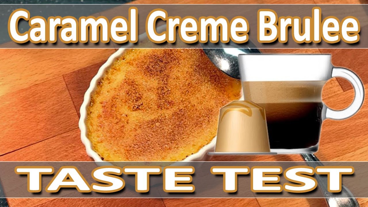 Nespresso Barista Creations Caramel Creme Brulee Taste Test YouTube