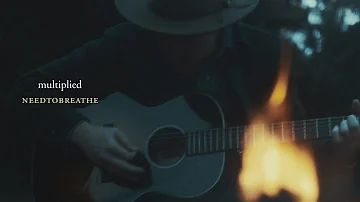 NEEDTOBREATHE - "Multiplied" [Live Acoustic Video]