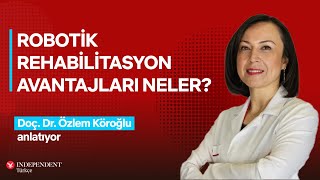 Robotik rehabilitasyon hastaya ne gibi avantajlar sağlıyor?