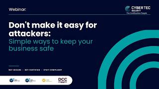 Don't make it easy for attackers - simple ways to keep your business safe