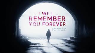 Grief and Mourning Music: I will remember you forever (by Patrick Lenk)