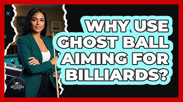 Why Use Ghost Ball Aiming For Billiards?