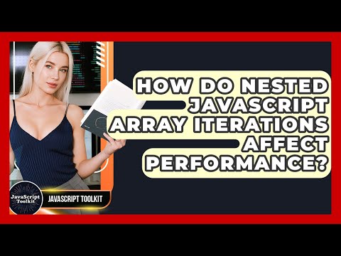 How Do Nested JavaScript Array Iterations Affect Performance? - JavaScript Toolkit