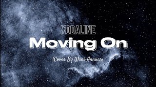 MOVING ON _ Kodaline (Cover by Wani Annuar) (Lyrics) // video lyrics //