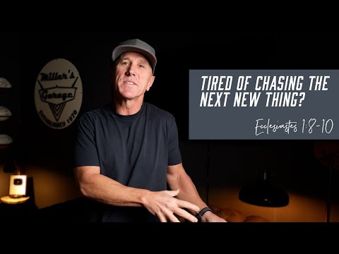 Why Chasing the Next Big Thing Leaves You Empty | Ecclesiastes 1:8-10