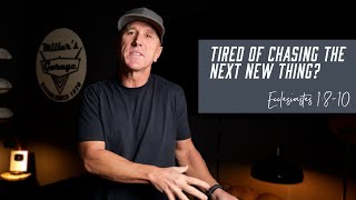 Why Chasing the Next Big Thing Leaves You Empty | Ecclesiastes 1:8-10
