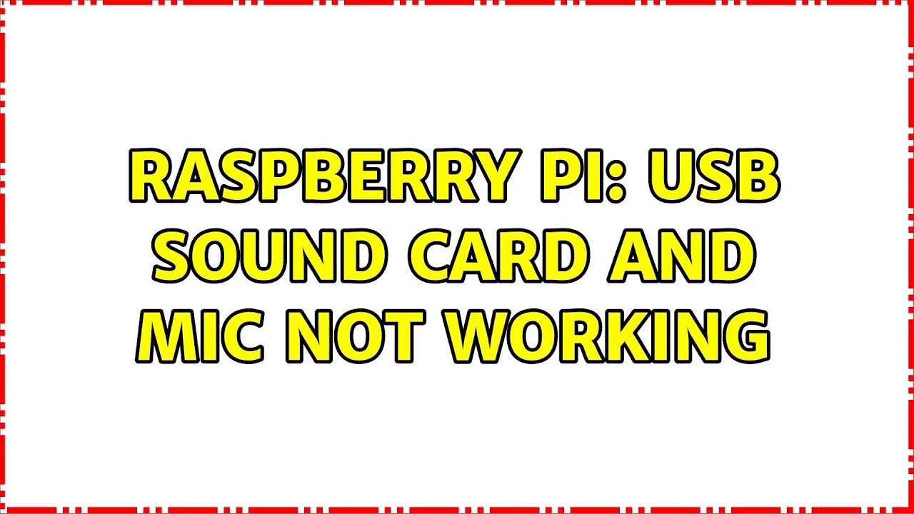 Raspberry Pi Usb sound card and mic not working YouTube
