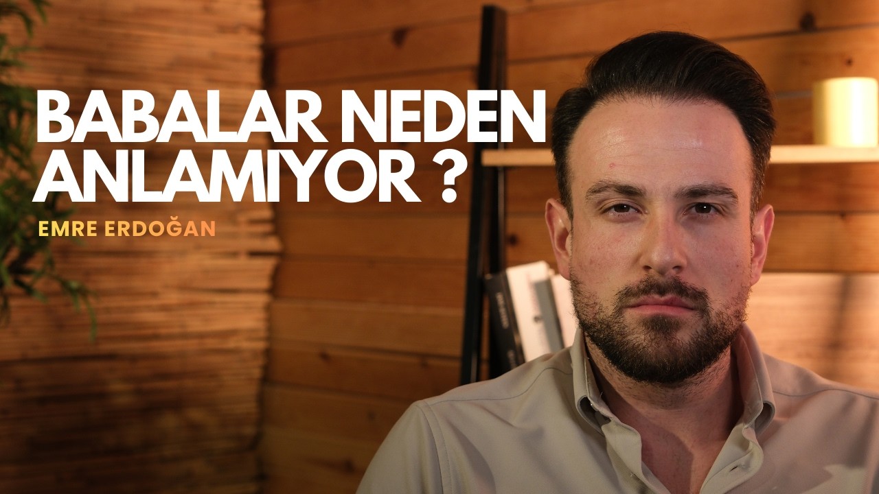 Babalar neden anlamıyor ?