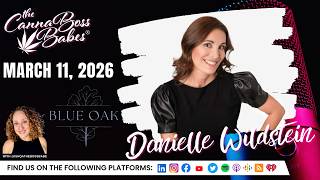 Danielle Wildstein on Cannabis Education and Blue Oak Dispensary | The Canna Boss Babes Podcast