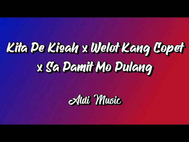 🎶 DJ KITA PE KISAH X WELOT KANG COPET X SA PAMIT MO PULANG VIRAL TIKTOK (ALDI MUSIC) class=