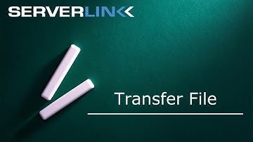 ServerLink Transfer Files