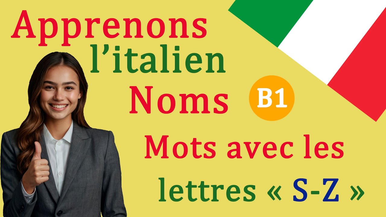 🇮🇹 Italien B1 : Les substantifs essentiels de S à Z