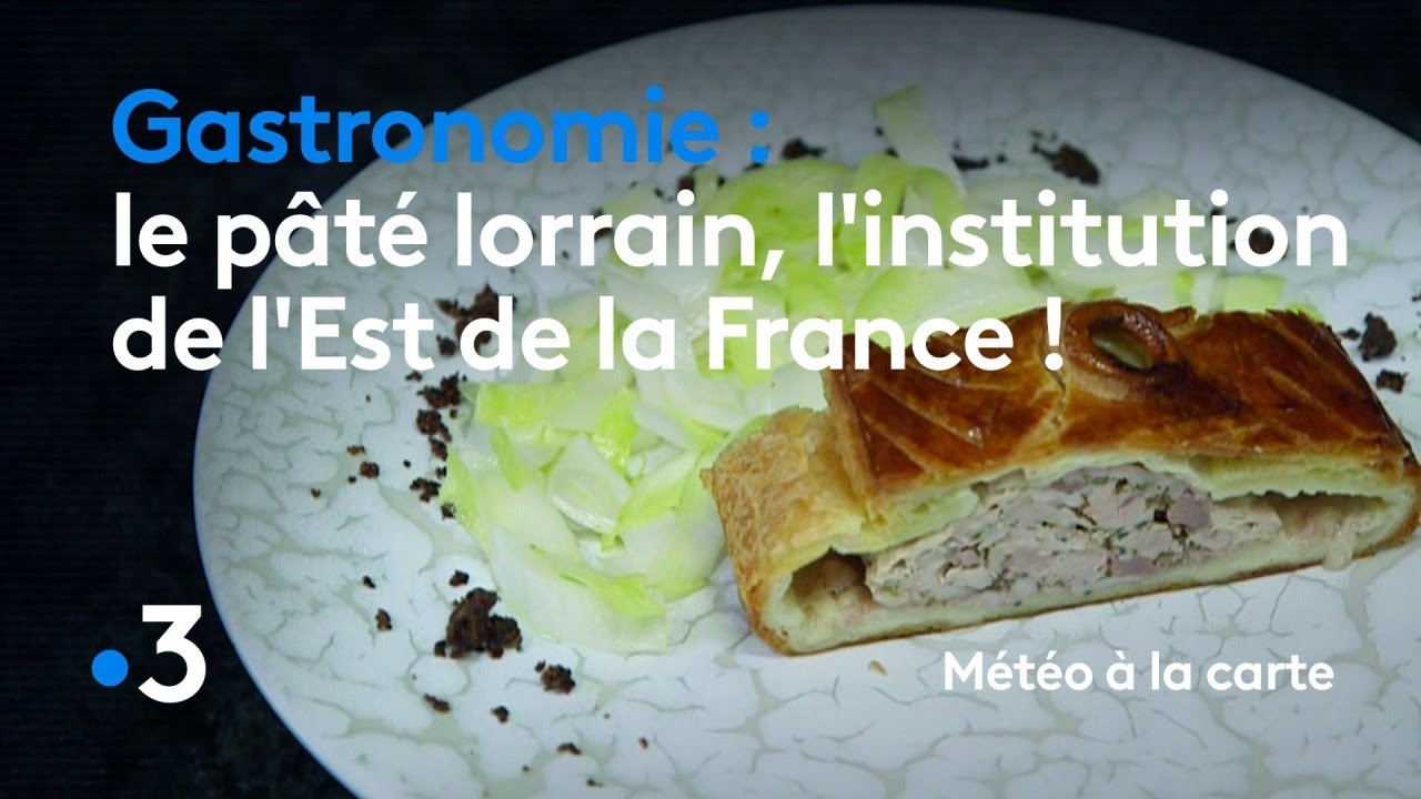 Gastronomie Le Pate Lorrain L Institution De L Est De La France