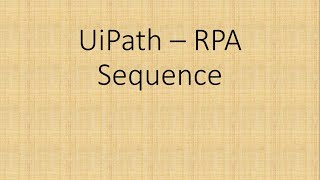 Sequence in UiPath Profile