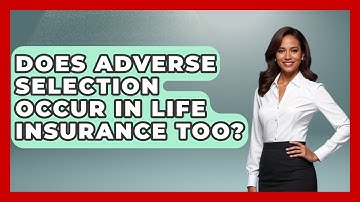 Does Adverse Selection Occur In Life Insurance Too? - Learn About Economics