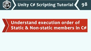 Execution Order of Static & Non-Static Members in C# - Unity C# Scripting Tutorial 98 🚀
