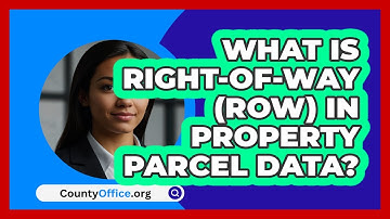 What Is Right-of-Way (ROW) In Property Parcel Data? - CountyOffice.org