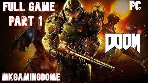DOOM Full Game Playthrough Part 1 [PC Max Settings Full HD 60FPS] - No Commentary (mkgamindome)