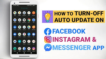 How To Turn Off Auto Update On Facebook, Instagram & Messenger App