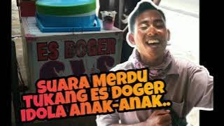 Suara Merdu Tukang Es Doger Idola Anak-anak