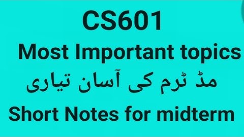 CS601 important topics for midterm preparation|cs601 short notes lecture 1 to 22|cs601 notes by Amir