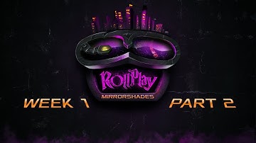 RollPlay: Mirrorshades - Week 1, Part 2