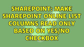 Sharepoint: Make SharePoint Online list columns read only based on yes/no checkbox (2 Solutions!!)