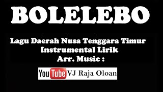 BOLELEBO. Lagu Daerah Nusa Tenggara Timur NTT. Instrumental Lirik Nada D. VJ Raja Oloan Music