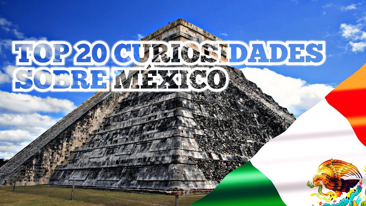 🇲🇽 Top 20 Curiosidades Sobre México 🇲🇽 YouTube