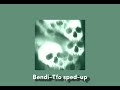 Bendi Tfo Sped Up Bendi Tfo Sped Up