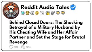 Military Husband’s Betrayal by Cheating Wife & AP & Sets the Stage for Brutal Revenge Reddit Story