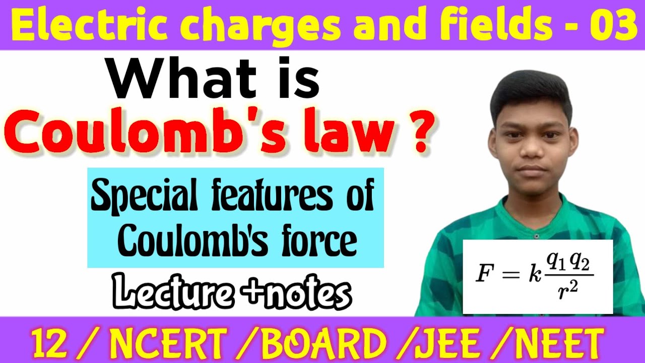 Electric charges and fields 03 || Coulomb's law || special features ...