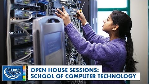 School of Computer Technology | Open House Sessions at George Brown College