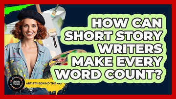 How Can Short Story Writers Make Every Word Count? - Artists Behind the Art