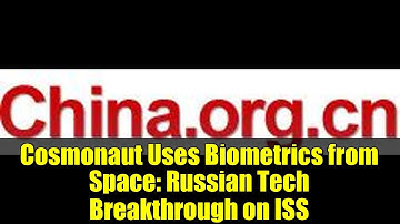 Cosmonaut Uses Biometrics from Space: Russian Tech Breakthrough on ISS