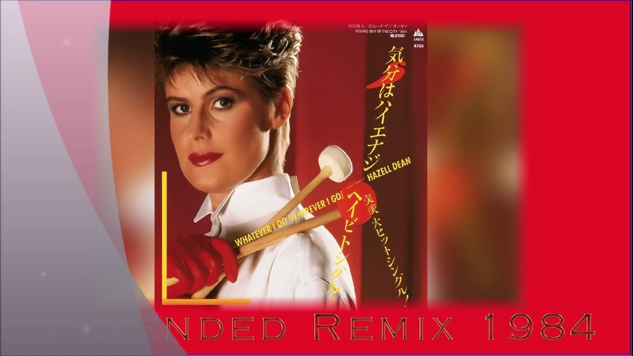 Hazell Dean - Whatever I Do (Wherever I Go) (Extended Remix 1984 