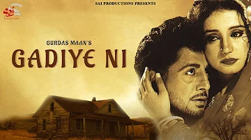 GADIYE NI  (FULL VIDEO) I GURDAS MAAN I SAI PRODUCTIONS