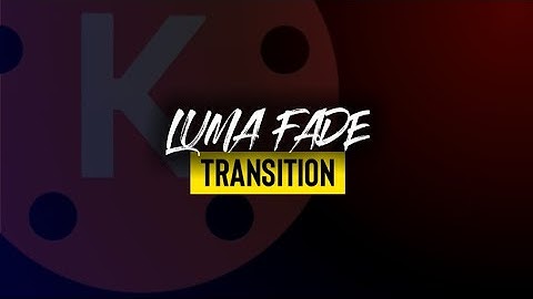 Luma fade in kinemaster !!