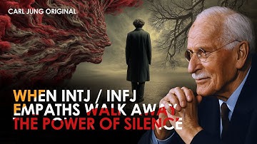 When INTJ/INFJ Empaths Finally Walk Away — Silence Speaks Loudest | Carl Jung Original