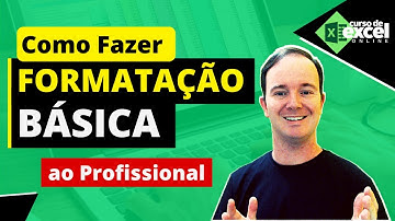 Como Fazer Formatação Básica ao Profissional em Tabelas no Excel