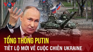 Tổng thống Putin tiết lộ trường hợp không xảy ra cuộc xung đột với Ukraine | BÁO ĐIỆN TỬ VOV