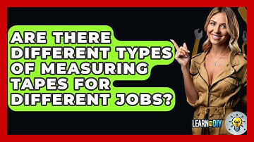 Are There Different Types of Measuring Tapes for Different Jobs? - LearnToDIY360.com