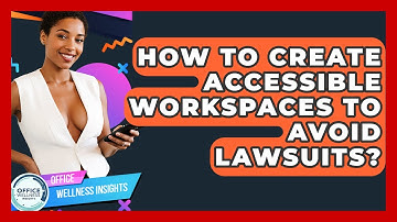 How To Create Accessible Workspaces To Avoid Lawsuits? - Office Wellness Insights