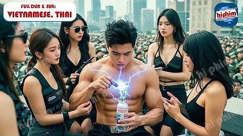 Anh Chàng Vô Dụng Uống Nhầm Chai Thuốc Lạ Nào Ngờ Trở Thành Chiến Thần Bất Bại Chinh Phục Mọi Cô Gái