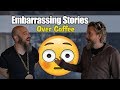 We Tell Embarrassing Stories Over Coffee - Dry Week