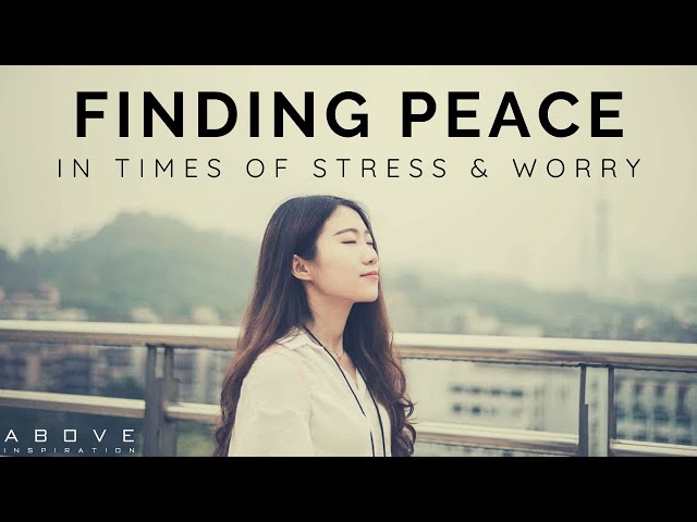 FINDING PEACE IN TIMES OF STRESS & WORRY | Give It To God - Inspirational & Motivational Video class=