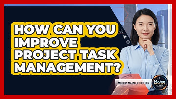 How Can You Improve Project Task Management?